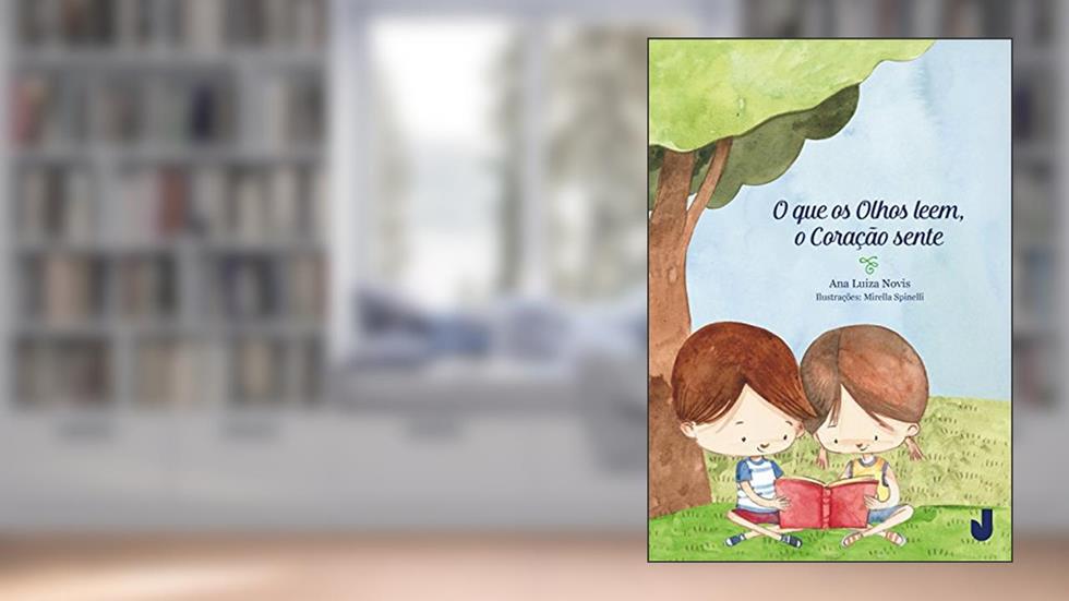 O que os Olhos Leem, o Coração Sente, do autor Ana Luiza Novis