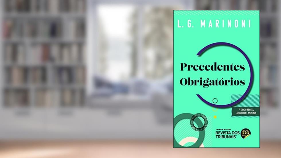 Precedentes Obrigatórios 7º edição, do autor Luiz Guilherme Marinoni