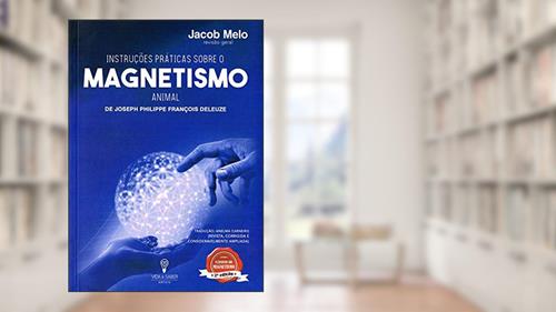 Capa de Instruções Práticas Sobre o Magnetismo Animal, do autor J.p.f.deleuze; Revisão. Jacob Melo