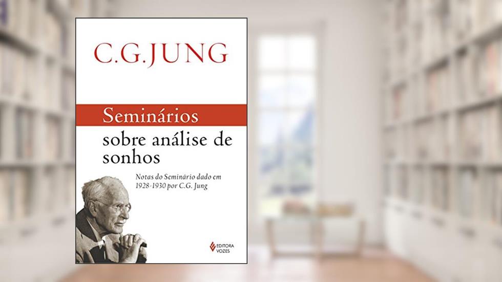 Seminários sobre análise de sonhos: Notas do seminário dado em 1928-1930 por C.G. Jung, do autor C.G. Jung