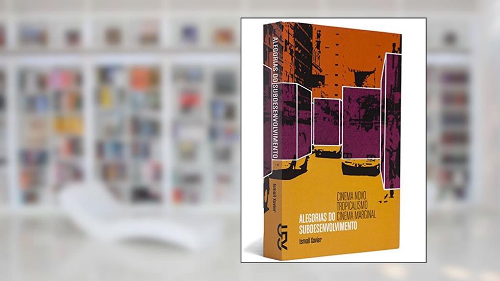 Alegorias Do Subdesenvolvimento, do autor Ismail Norberto Xavier