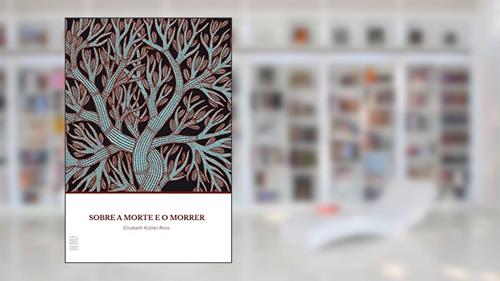 Capa de Sobre a morte e o morrer: O que os Doentes Terminais têm para Ensinar a Médicos, Enfermeiras, Religiosos e aos seus Próprios Parentes, do autor Elisabeth Kubler-Ross
