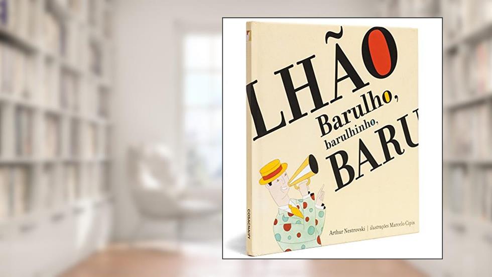 Barulho, Barulhinho, Barulhão, do autor Arthur Nestrovski
