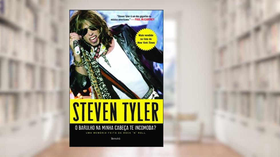 O barulho na minha cabeça te incomoda?: Uma memória feita de rock´n´roll, do autor David Dalton; Steven Tyler