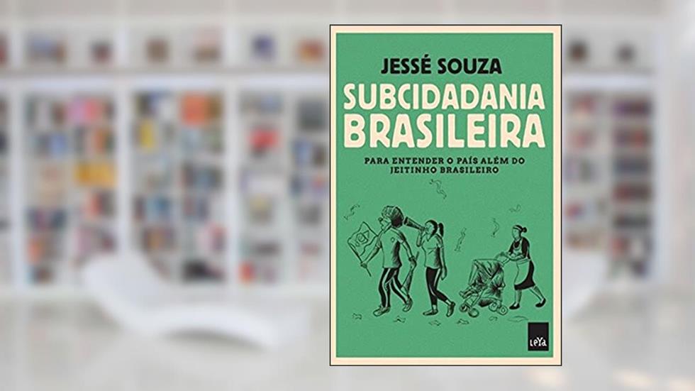 Subcidadania Brasileira, do autor Jessé Souza