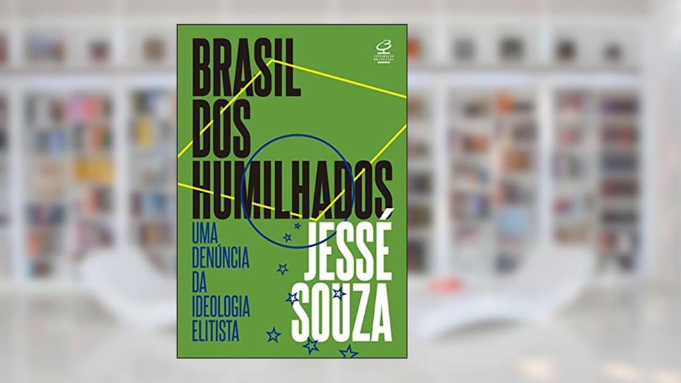 Brasil dos humilhados, do autor Jessé Souza