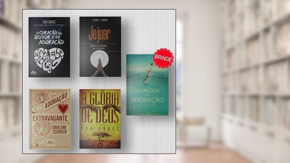 KIT LOUVOR E ADORAÇÃO, do autor Bob Sorge; Darlene Zschech; Elmer L. Towns