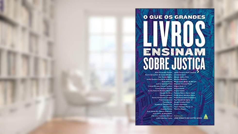 O que os grandes livros ensinam sobre justiça, do autor José Roberto de Castro Neves