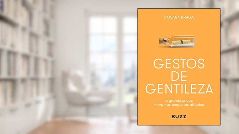 Gestos de gentileza: a grandeza que mora nas pequenas atitudes, do autor Rosana Braga