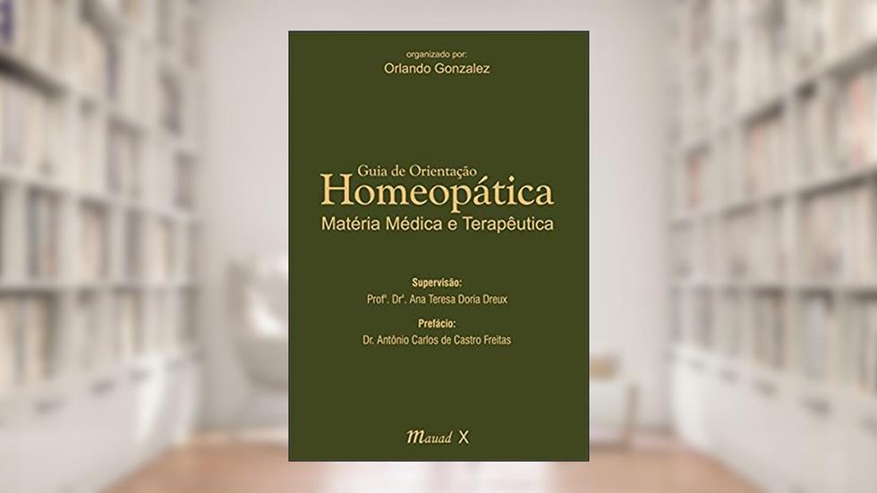 Guia de Orientação Homeopática: Matéria Médica e Terapêutica, do autor Ana Teresa Doria Dreux; Orlando Gonzalez