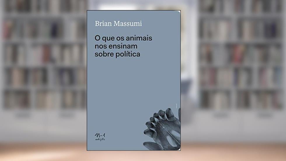 O que os Animais nos Ensinam Sobre Política, do autor Brian Mussumi