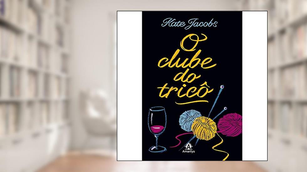 O clube do tricô, do autor Kate Jacobs