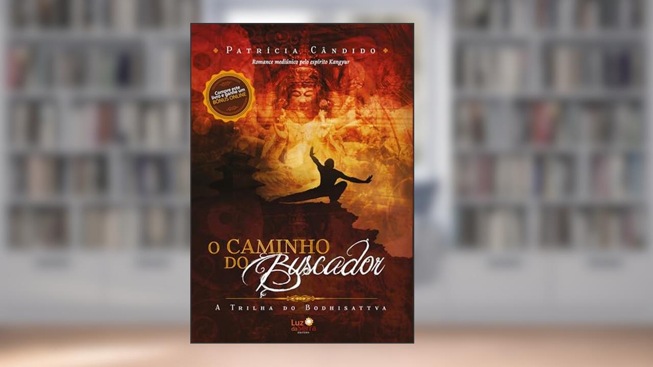 O caminho do buscador: A trilha do Bodhisattva, do autor Patricia Cândido