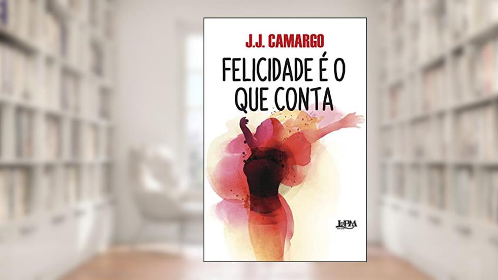 Felicidade é o que Conta, do autor J.J. Camargo