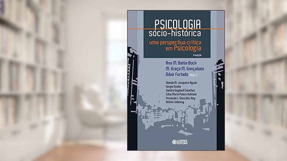 Psicologia sócio-histórica: uma perspectiva crítica em psicologia, do autor Ana Mercês Bahia Bock