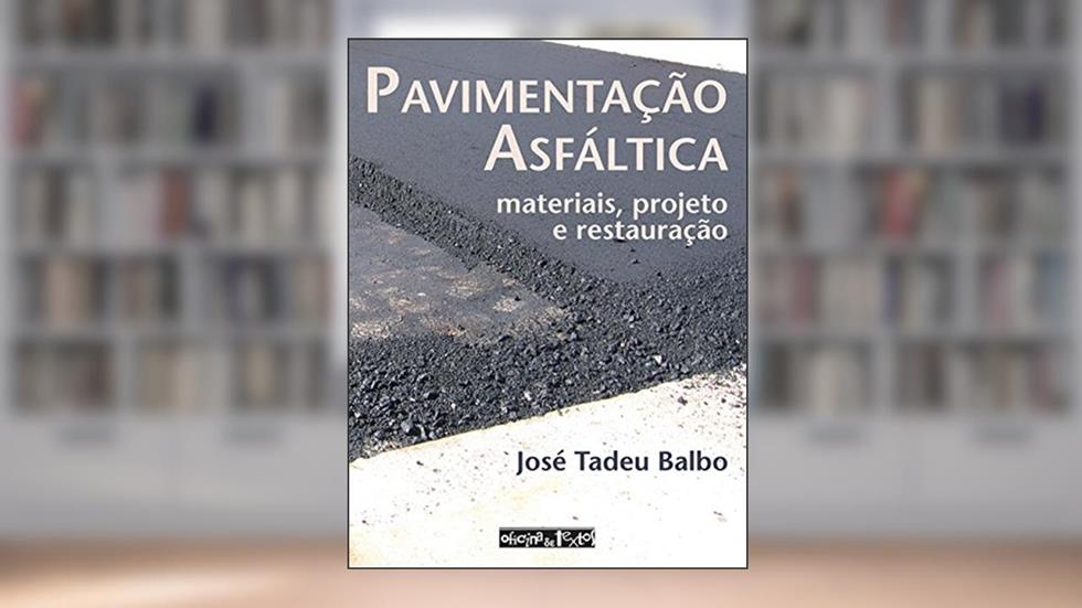 Pavimentação Asfáltica, do autor José Tadeu Balbo