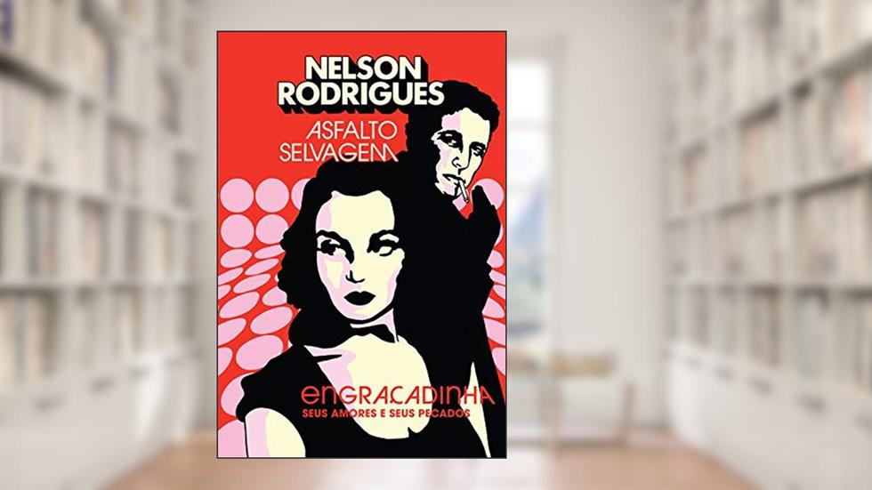 Asfalto selvagem: Engraçadinha, seus amores e seus pecados, do autor Nelson Rodrigues