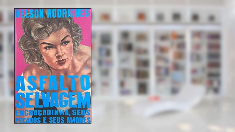 Asfalto Selvagem, do autor Rodrigues Nelson