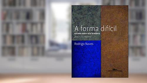 Capa de A forma difícil, do autor Rodrigo Naves