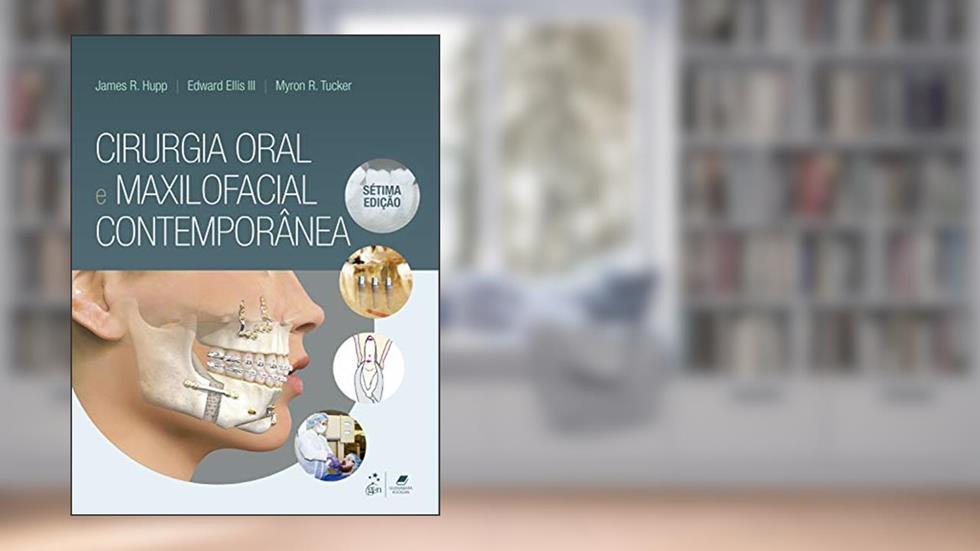 Cirurgia Oral e Maxilofacial Contemporânea, do autor Myron R. HUPP  James R.  ELLIS III  Edward  TUCKER
