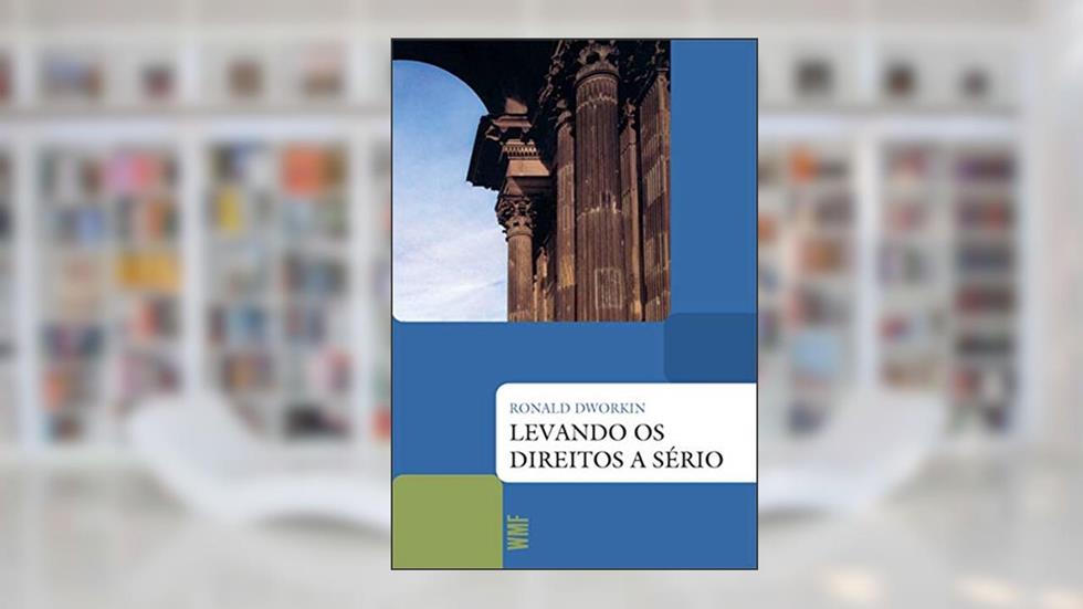 Levando os direitos a sério, do autor Ronald Dworkin