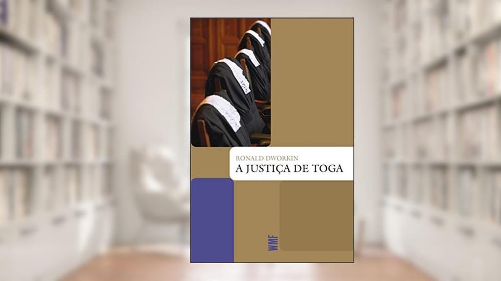 A justiça de toga, do autor Ronald Dworkin