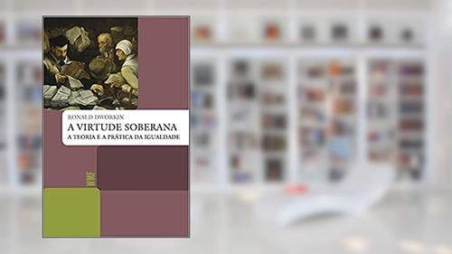Capa de A virtude soberana: A teoria e a prática da igualdade, do autor Ronald Dworkin