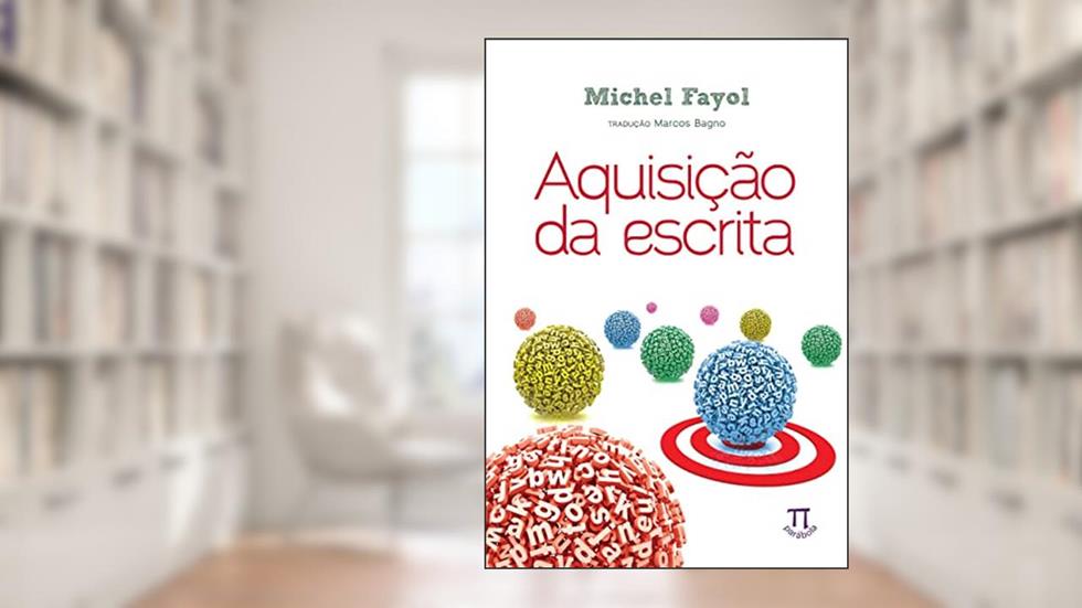 Aquisição da Escrita, do autor Michel Fayol