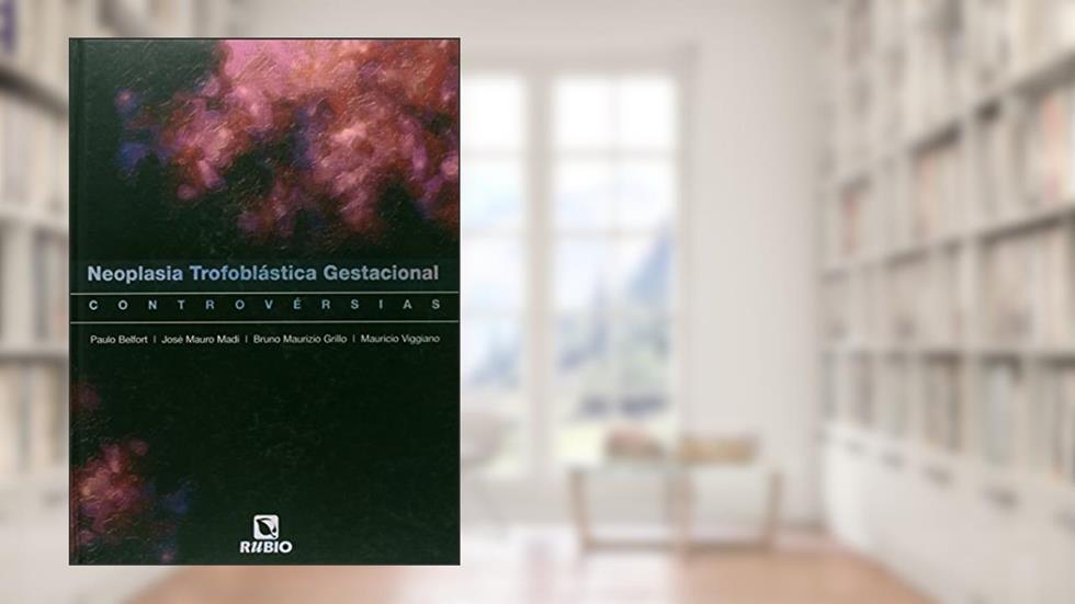 Neoplasia Trofoblastica Gestacional, do autor Paulo Belfort