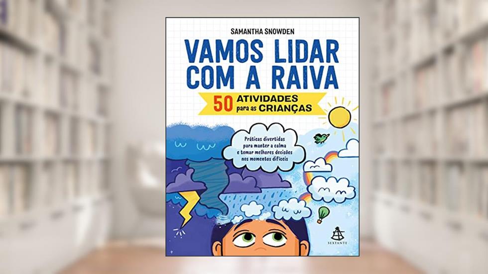 Vamos lidar com a raiva: 50 atividades para as crianças, do autor Samantha Snowden