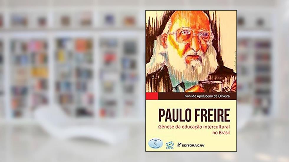 Paulo freire: gênese da educação intercultural no brasil, do autor Ivanilde Apoluceno de Oliveira