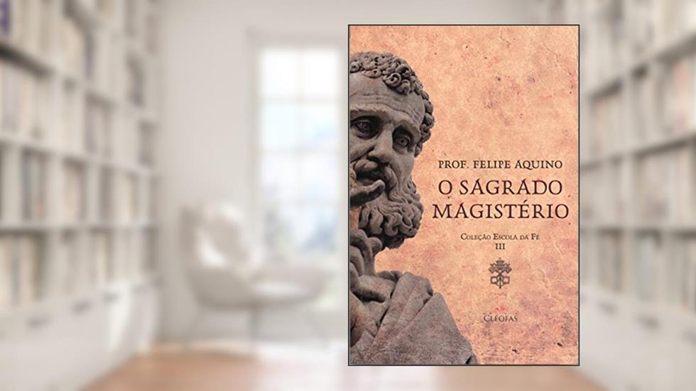 Escola da Fe - Volume IIi - o Sagrado Magisterio, do autor Aquino
