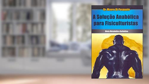 Capa de A Solução Anabólica Para Fisiculturistas. Dieta Metabólica Definitiva, do autor Mauro Di Pasquale