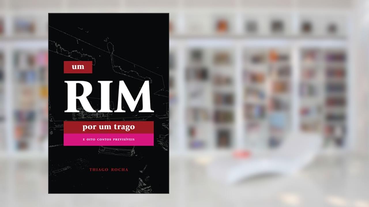 Um Rim por um Trago: e oito contos previsíveis, do autor Thiago Rocha