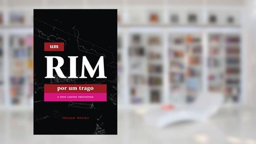 Capa de Um Rim por um Trago: e oito contos previsíveis, do autor Thiago Rocha