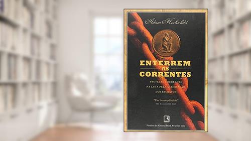 Capa de ENTERREM AS CORRENTES, do autor Adam Hochschild