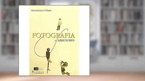 Capa de Fotografia E Arredores., do autor Anna Teresa Fabris