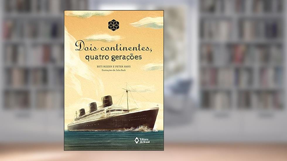 Dois continentes, quatro gerações, do autor Beti Rozen; Peter Hays