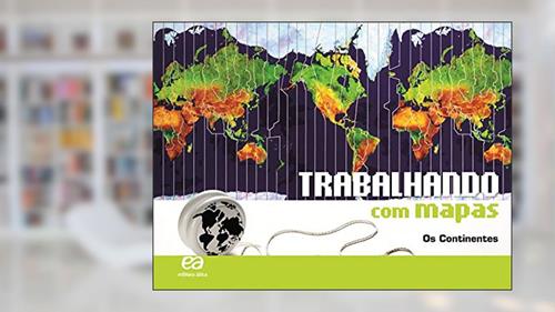 Capa de Trabalhando com Mapas - Os Continentes, do autor Editora Ática