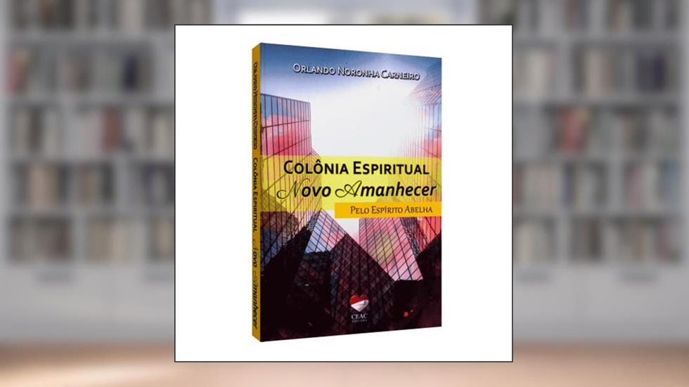 Colônia Espiritual Novo Amanhecer, do autor Orlando Noronha Carneiro; Abelha