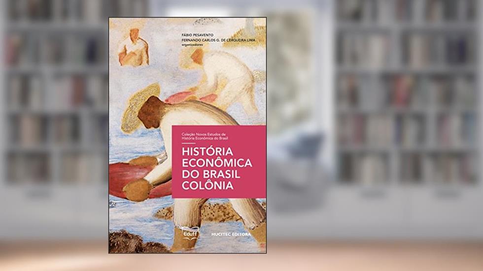História Econômica do Brasil Colônia, do autor Fernando Carlos G. de Cerqueira Lima
