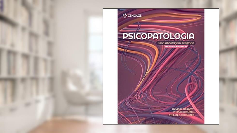 Psicopatologia: uma Abordagem Integrada, do autor David H. Barlow; V. Mark Durand; Stefan G. Hofmann