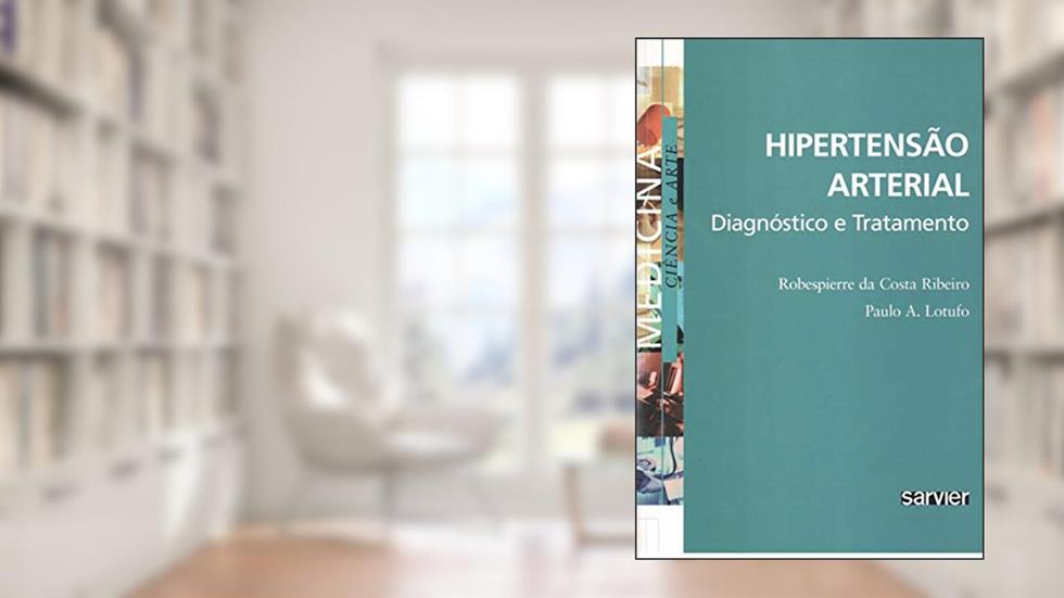 Hipertensão arterial: Diagnóstico e tratamento, do autor Ribeiro; Lotufo