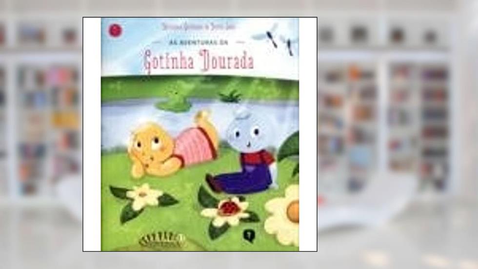 As Aventuras da Gotinha Dourada - Volume 1, do autor Germano Berenice; Bento José