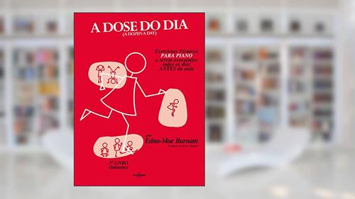 Capa de A dose do dia - Exercícios técnicos PARA PIANO a serem executados todos os dias ANTES da aula - 3º livro (Intensivo), do autor Edna-Mae Burnam