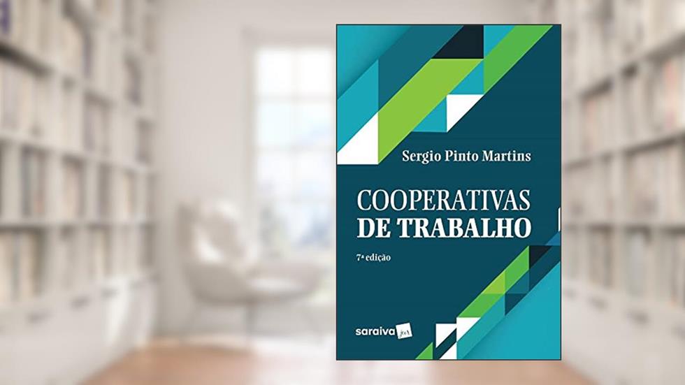 Cooperativas de Trabalho, do autor Sergio Pinto Martins