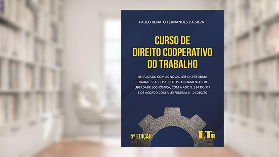 Curso de Direito Cooperativo do Trabalho 5ª Edição, do autor Paulo Renato Fernandes Da Silva