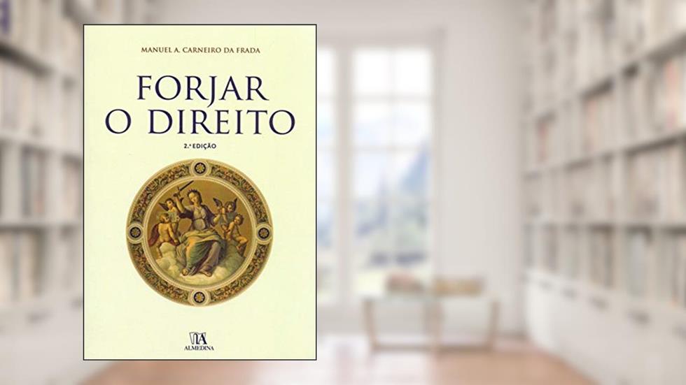 Forjar o Direito, do autor Manuel A. Carneiro da Frada