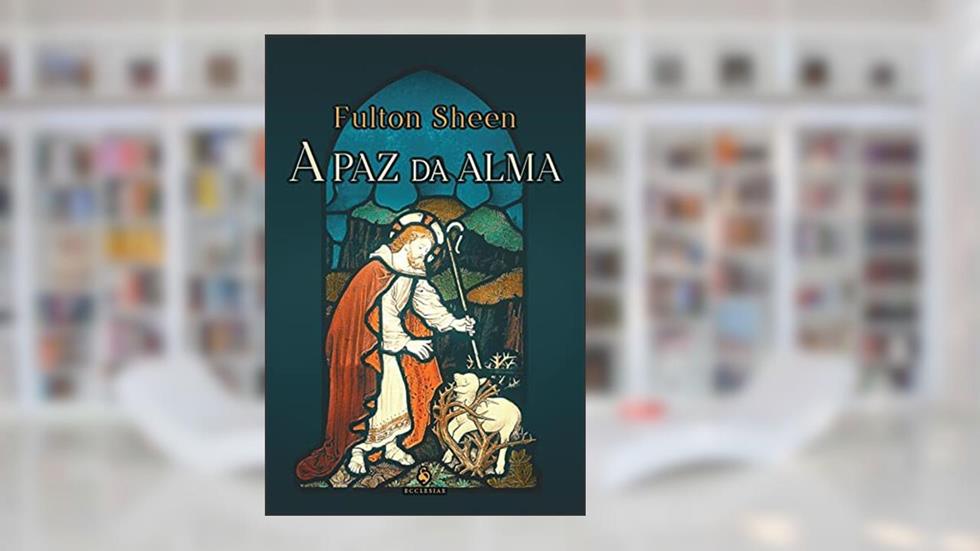 A paz da alma, do autor Fulton J. Sheen