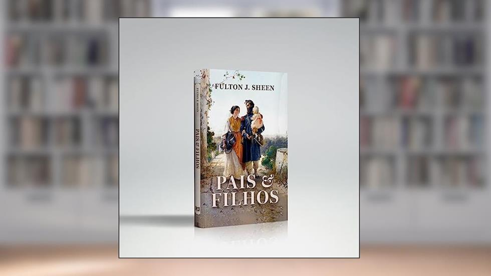 PAIS E FILHOS, do autor FULTON J.SHEEN